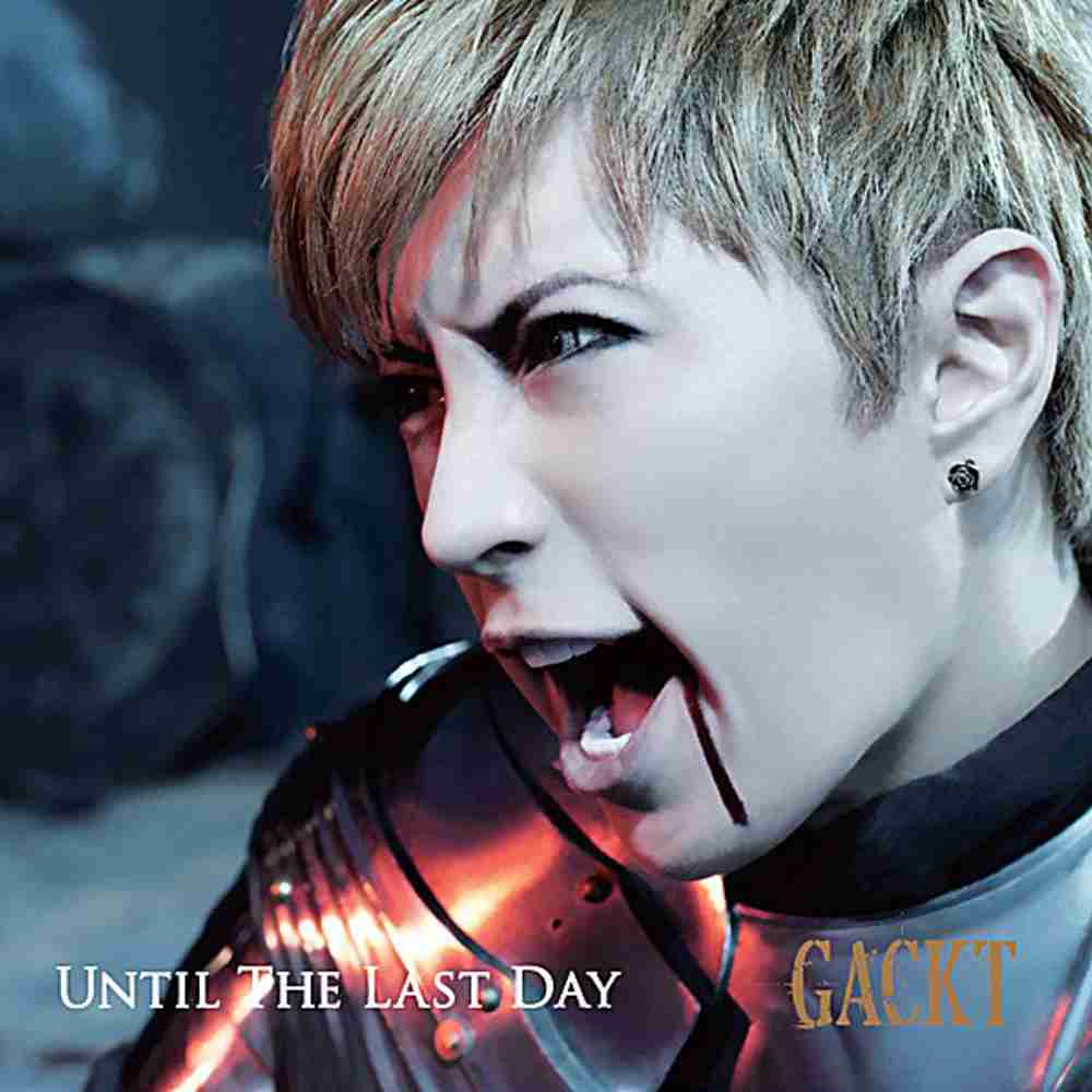 「UNTIL THE LAST DAY - GACKT」のジャケット